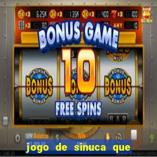 jogo de sinuca que ganha dinheiro de verdade